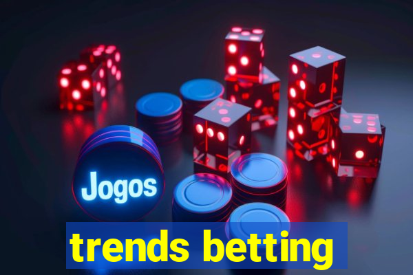 trends betting